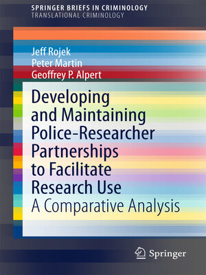 cover image of Developing and Maintaining Police-Researcher Partnerships to Facilitate Research Use